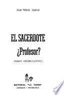 El sacerdote, ?profesor?, ensayo historicio-critico