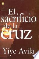 El sacrificio de la Cruz/ The Sacrifice Of The Cross