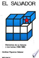 El Salvador, elementos de su historia y sus luchas (1932-1985)