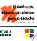 El santuario, espacio del silencio para la escucha