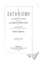 El satanismo, ó sea, La cátedra de Satanás combatida desde la cátedra del Espíritu Santo