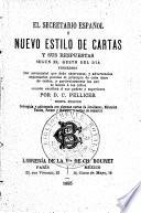 El secretario español ó nuevo estilo de cartas y sus respuestas segun el gusto del dia