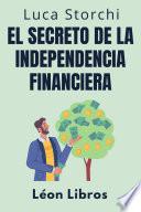 El Secreto De La Independencia Financiera