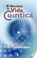 El Secreto de la Vida Cuantica = The Secret of Quantum Living