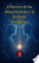 El Secreto de las Almas Gemelas y la Fecha de Nacimiento