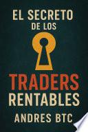 El Secreto de los Traders Rentables