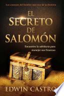El Secreto de Salomón: Encuentre La Sabiduría Para Manejar Sus Finanzas / King S Olomons Secret: Find the Wisdom to Manage Your Finances Well