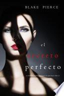 El Secreto Perfecto (Un Thriller de Suspense Psicológico con Jessie Hunt—Libro 11)