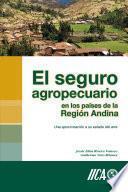 El seguro agropecuario en los países de la Región Andina: una aproximación a su estado del arte