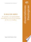 El sello del siervo. El carácter y la espiritualidad sacerdotal a la luz de la teología de M.-J. Le Guillou