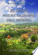 EL SEÑOR NOS HA DADO UNA VIDA BENDITA