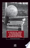 El sentido del juego: La transformación de los personajes en cuentos de fútbol