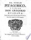 El siglo Pitagorico, y vida de Don Gregorio Guadana