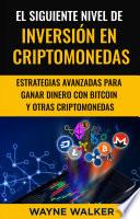El Siguiente Nivel De Inversión En Criptomonedas