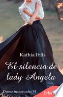 El silencio de lady Ángela (Damas inadecuadas 6)