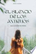 EL SILENCIO DE LOS ANTIGUOS: BAJO LAS RAICES DEL MUNDO