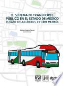 El sistema de transporte público en el Estado de México. El caso de las líneas 1, 2 y 3 del Mexibús