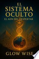 El Sistema Oculto: El ADN del Despertar