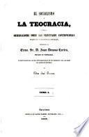 El socialismo y la Teocracia, etc. dirigidas a D.Juan Donoso Cortés en refutación de sus más notables ideas, etc