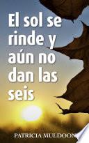 El sol se rinde y aún no dan las seis