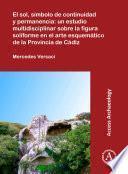 El sol, símbolo de continuidad y permanencia: un estudio multidisciplinar sobre la figura soliforme en el arte esquemático de la Provincia de Cádiz