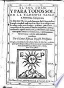 El sol solo y para todos sol, de la filosofia sagaz y Anotomia [sic] de Ingenios ...