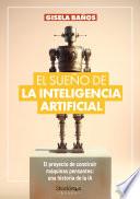 El sueño de la Inteligencia Artificial