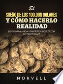 El sueño de los 100.000 dólares y cómo hacerlo realidad (Traducido)