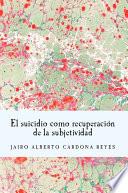 El suicidio como recuperación de la subjetividad