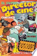 El super director de cine cientifico: desconcertantes actividades para alterar la realidad y hacer ver lo que no es