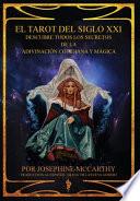 El Tarot del Siglo XXI - escubre todos los secretos de la adivinación cotidiana y mágica