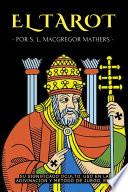 EL TAROT: SU SIGNIFICADO OCULTO, USO EN LA ADIVINACIÓN Y MÉTODO DE JUEGO, ETC.