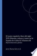 El Teatro Español a Fines del Siglo XVII Historia, Cultura Y Teatro En La España de Carlos II