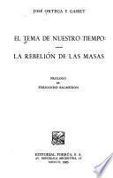 El tema de nuestro tiempo ; La rebelión de las masas