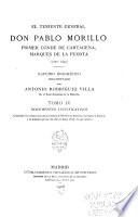 El teniente general don Pablo Morillo: Documentos justificativos: contiene los últimos años de la estancia de Morillo en América: su regreso a España: y los mandos que en ella obtuvo hasta 1837, en que falleció
