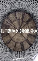 El Tiempo Se Ordena Solo
