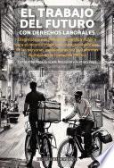 El trabajo del futuro con derechos laborales. Diagnóstico y estrategia de política pública para el reconocimiento de derechos laborales de las personas trabajadoras por plataformas digitales en la Ciudad de México