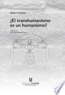 ¿El transhumanismo es un humanismo?