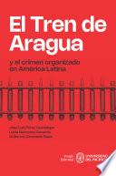 El Tren de Aragua y el crimen organizado en América Latina