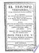 El Triunfo verdadero y la verdad defendida, en la historia, del origen, invencion y milagros de Nuestra Señora la Real del Almudena, patrona de Madrid