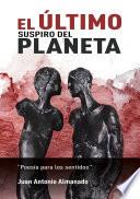 El último suspiro del planeta