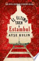 El último tren a Estambul. Bestseller internacional. Un emocionante viaje por la Europa del Holocausto