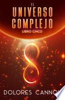 El Universo complejo, Libro Cinco