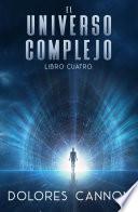 El universo complejo, Libro Cuatro
