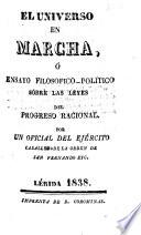 El Universo en Marcha, ó Ensayo filosófico-político sobre las leyes del progreso racional. Por un oficial del Ejército, etc. (C. Galli).