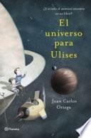 El universo para Ulises : ¿y si todo el universo estuviera en un libro?