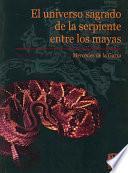 El universo sagrado de la serpiente entre los mayas