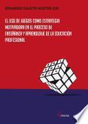 El uso de juegos como estrategia motivadora en el proceso enseñanza y aprendizaje de la educación profesional