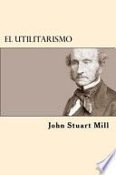 El Utilitarismo (Spanish Edition)