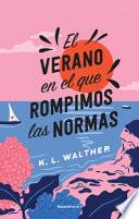 El Verano En El Que Rompimos Las Normas / The Summer of Broken Rules